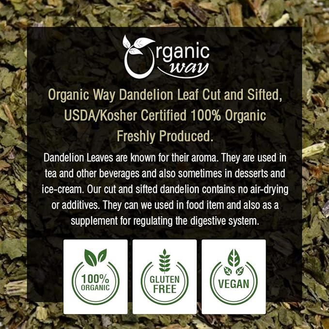 Organic Way Dandelion Leaf (Taraxacum Officinale) Cut & Sifted - Herbal Tea | European Wild-Harvest | Kosher & USDA Certified | Vegan, Non-GMO & Gluten Free | 100% Raw from Albania (1/4LBS / 4Oz.)